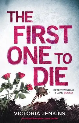 Der Erste, der stirbt: Ein unaufhaltsamer Krimi - The First One to Die: An Unputdownable Crime Thriller