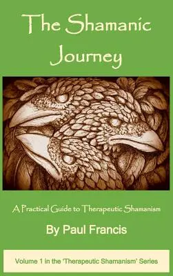 Die schamanische Reise: Ein praktischer Leitfaden zum therapeutischen Schamanismus - The Shamanic Journey: A Practical Guide to Therapeutic Shamanism