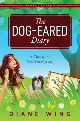 Das Tagebuch mit den Eselsohren: Ein Chrissy der Shih Tzu-Krimi - The Dog-Eared Diary: A Chrissy the Shih Tzu Mystery