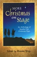 Mehr Weihnachten auf der Bühne: Eine Anthologie von lizenzfreien Weihnachtsstücken - More Christmas on Stage: An Anthology of Royalty-Free Christmas Plays