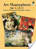 Meisterwerke der Kunst zum Ausmalen: 60 großartige Gemälde von Botticelli bis Picasso - Art Masterpieces to Color: 60 Great Paintings from Botticelli to Picasso