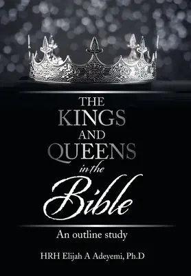 Die Könige und Königinnen in der Bibel: Eine Übersichtsstudie - The Kings and Queens in the Bible: An Outline Study