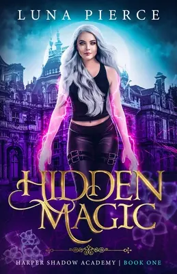 Verborgene Magie: Harper Shadow Academy (Buch Eins) - Hidden Magic: Harper Shadow Academy (Book One)