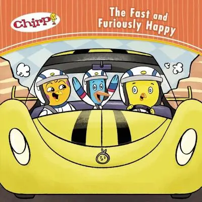 Zwitschern: Der schnelle und wahnsinnig glückliche - Chirp: The Fast and Furiously Happy