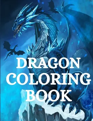 Drachen-Malbuch: Für Männer und Frauen mit mythologischen Kreaturen Entspannung und Stressabbau mit über +40 hochwertige schöne Mann - Dragon Coloring Book: For Men and Women with Mythological Creatures Relaxation and Stress Relieving with over +40 High Quality Beautiful Man