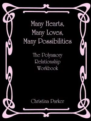 Viele Herzen, viele Liebschaften, viele Möglichkeiten: Das Arbeitsbuch zur Polyamorie-Beziehung - Many Hearts, Many Loves, Many Possibilities: The Polyamory Relationship Workbook