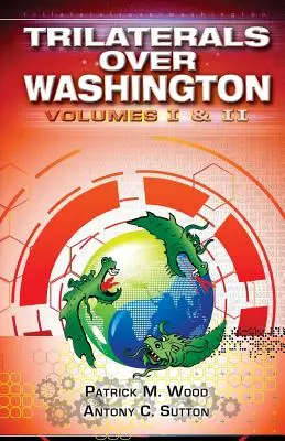 Die Trilateralen über Washington: Bände I und II - Trilaterals Over Washington: Volumes I & II