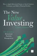 Das neue Value Investing: Wie man Behavioral Finance auf Aktienbewertungstechniken anwendet und ein erfolgreiches Portfolio aufbaut - The New Value Investing: How to Apply Behavioral Finance to Stock Valuation Techniques and Build a Winning Portfolio