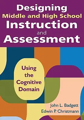 Gestaltung von Unterricht und Beurteilung in der Mittel- und Oberstufe: Verwendung des kognitiven Bereichs - Designing Middle and High School Instruction and Assessment: Using the Cognitive Domain