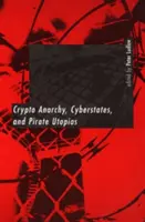 Krypto-Anarchie, Cyberstaaten und Piraten-Utopien - Crypto Anarchy, Cyberstates, and Pirate Utopias