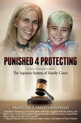 Bestraft 4 Beschützt: Das Unrechtssystem des Familiengerichts - Punished 4 Protecting: The Injustice System of Family Court