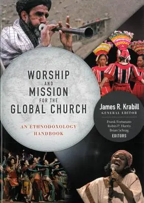 Gottesdienst und Mission für die Weltkirche: Ein Handbuch der Ethnodoxie - Worship and Mission for the Global Church: An Ethnodoxolgy Handbook