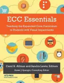 Ecc Essentials: Das erweiterte Kerncurriculum für Schüler mit Sehbehinderungen unterrichten - Ecc Essentials: Teaching the Expanded Core Curriculum to Students with Visual Impairments