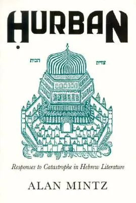 Hurban: Antworten auf die Katastrophe in der hebräischen Literatur - Hurban: Responses to Catastrophe in Hebrew Literature