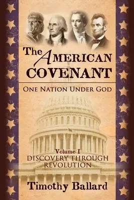 Der Amerikanische Pakt Band 1: Eine Nation unter Gott: Gründung, Entdeckung und Revolution - The American Covenant Vol 1: One Nation under God: Establishment, Discovery and Revolution