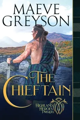 Der Häuptling: Ein Roman über das Herz und die Seele eines Highlanders - The Chieftain: A Highlander's Heart and Soul Novel