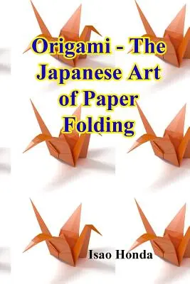 Origami - Die japanische Kunst des Papierfaltens - Origami - The Japanese Art of Paper Folding
