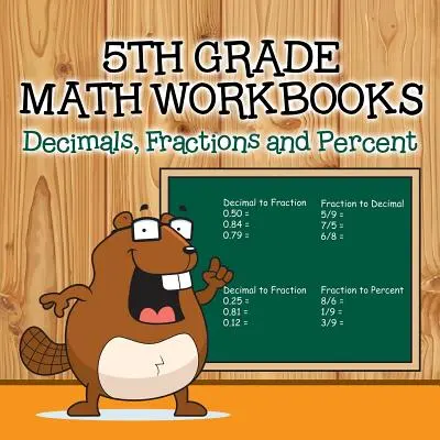 Fifth Grade Math Workbooks: Dezimalzahlen, Brüche und Prozente - Fifth Grade Math Workbooks: Decimals, Fractions and Percent