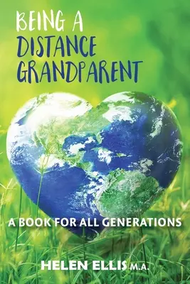 Großeltern auf Distanz sein: Ein Buch für ALLE Generationen - Being a Distance Grandparent: A Book for ALL Generations