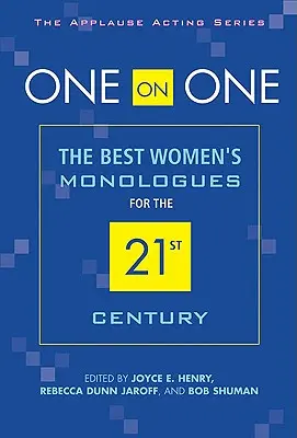 One on One: Die besten Frauenmonologe für das 21. Jahrhundert - One on One: The Best Women's Monologues for the 21st Century