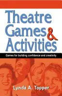 Theaterspiele und Aktivitäten: Spiele zur Förderung von Selbstvertrauen und Kreativität - Theatre Games and Activities: Games for Building Confidence and Creativity