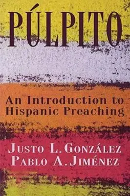 Plpito: Eine Einführung in die hispanische Predigt - Plpito: An Introduction to Hispanic Preaching