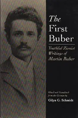 Der erste Buber: Die jugendlichen zionistischen Schriften von Martin Buber - The First Buber: Youthful Zionist Writings of Martin Buber