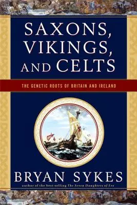 Sachsen, Wikinger und Kelten: Die genetischen Wurzeln Großbritanniens und Irlands - Saxons, Vikings, and Celts: The Genetic Roots of Britain and Ireland