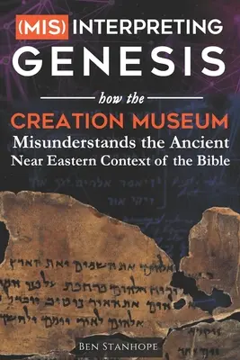 Die (Miss-)Interpretation der Genesis: Wie das Schöpfungsmuseum den altorientalischen Kontext der Bibel missversteht - (Mis)interpreting Genesis: How the Creation Museum Misunderstands the Ancient Near Eastern Context of the Bible