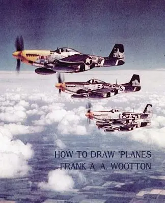 Wie man Flugzeuge zeichnet (WWII-Era Reprint Edition) - How to Draw Planes (WWII-Era Reprint Edition)