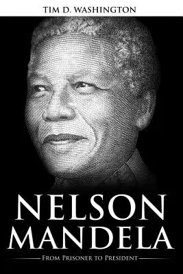 Nelson Mandela: Vom Gefangenen zum Präsidenten, Biographie von Nelson Mandela - Nelson Mandela: From Prisoner to President, Biography of Nelson Mandela