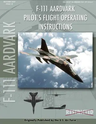 F-111 Aardvark Pilot's Flight Operating Manual (Flughandbuch) - F-111 Aardvark Pilot's Flight Operating Manual