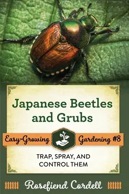 Japanische Käfer und Engerlinge: Fangen, sprühen und bekämpfen Sie sie - Japanese Beetles and Grubs: Trap, Spray, and Control Them