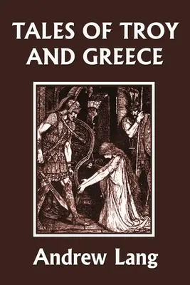 Geschichten aus Troja und Griechenland (Yesterday's Classics) - Tales of Troy and Greece (Yesterday's Classics)