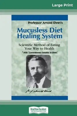 Schleimfreies Diät-Heilsystem: Eine wissenschaftliche Methode, um sich gesund zu ernähren (16pt Large Print Edition) - Mucusless Diet Healing System: A Scientific Method of Eating Your Way to Health (16pt Large Print Edition)