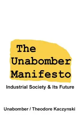 Das Unabomber-Manifest: Die Industriegesellschaft und ihre Zukunft - The Unabomber Manifesto: Industrial Society and Its Future