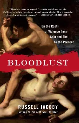 Blutrausch: Über die Wurzeln der Gewalt von Kain und Abel bis zur Gegenwart - Bloodlust: On the Roots of Violence from Cain and Abel to the Present