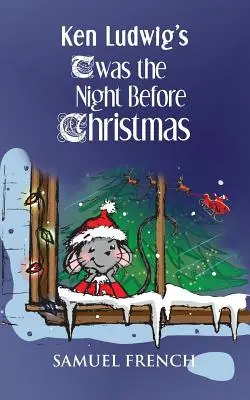 Ken Ludwigs 'twas the Night Before Christmas - Ken Ludwig's 'twas the Night Before Christmas