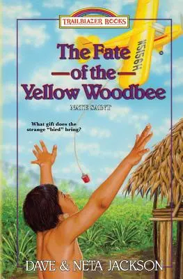 Das Schicksal der Yellow Woodbee: Nate Saint stellt sich vor - The Fate of the Yellow Woodbee: Introducing Nate Saint