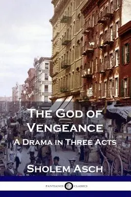 Der Gott der Rache: Ein Drama in drei Akten - The God of Vengeance: A Drama in Three Acts