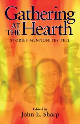 Versammeln am Herd: Geschichten, die Mennoniten erzählen - Gathering at the Hearth: Stories Mennonites Tell