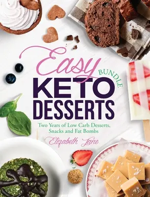 Easy Keto Desserts Bundle: Zwei Jahre Low Carb Desserts, Snacks und Fettbomben - Easy Keto Desserts Bundle: Two Years of Low Carb Desserts, Snacks and Fat Bombs