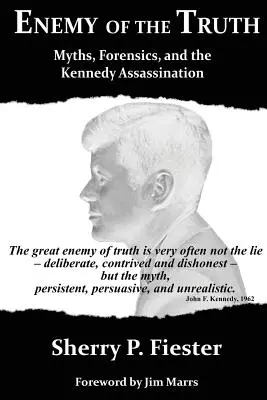 Feind der Wahrheit, Mythen, Forensik und das Kennedy-Attentat - Enemy of the Truth, Myths, Forensics, and the Kennedy Assassination