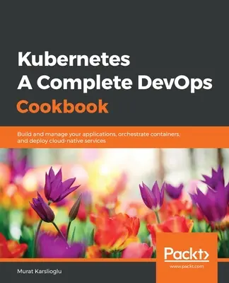 Kubernetes - Ein vollständiges DevOps-Kochbuch - Kubernetes- A Complete DevOps Cookbook