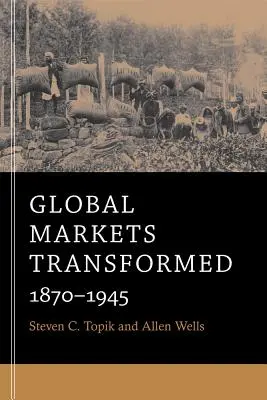 Globale Märkte im Wandel: 1870-1945 - Global Markets Transformed: 1870-1945