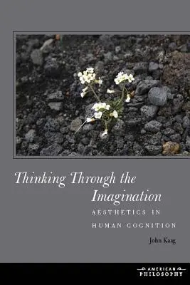 Denken durch Vorstellungskraft: Ästhetik in der menschlichen Kognition - Thinking Through the Imagination: Aesthetics in Human Cognition