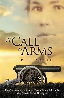 Ein Ruf zu den Waffen: Die Bürgerkriegsabenteuer von Sarah Emma Edmonds, alias Private Frank Thompson - A Call to Arms: The Civil War Adventures of Sarah Emma Edmonds, Alias Private Frank Thompson