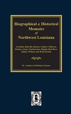 Biografische und historische Erinnerungen an den Nordwesten Louisianas - Biographical and Historical Memoirs of Northwest Louisiana