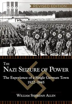Die nationalsozialistische Machtergreifung: Die Erfahrung einer einzelnen deutschen Stadt, 1922-1945, revidierte Ausgabe - The Nazi Seizure of Power: The Experience of a Single German Town, 1922-1945, Revised Edition