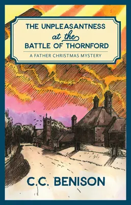 Die Unannehmlichkeiten der Schlacht von Thornford: Ein Weihnachtsmann-Rätsel - The Unpleasantness of the Battle of Thornford: A Father Christmas Mystery